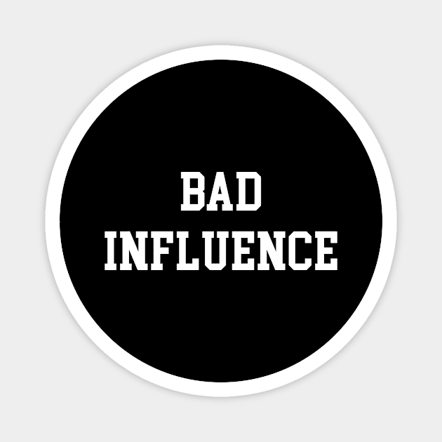 Bad Influence Magnet by illusionerguy